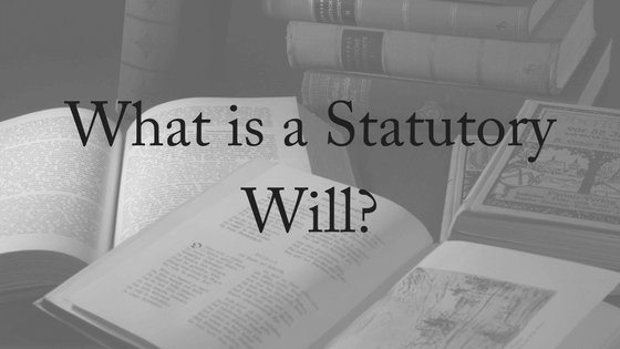 What is a Statutory Will?