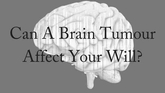 Can A Brain Tumour Affect Your Will?