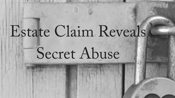 Estate Claim Reveals Secret Abuse