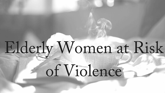 Elderly Women at Risk of Violence