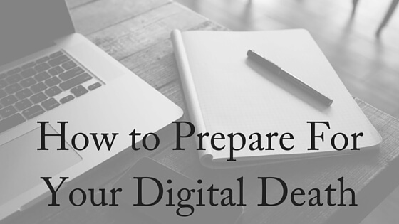 How to Prepare For Your Digital Death