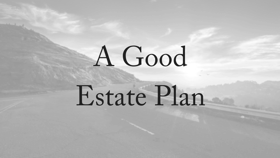 A Good Estate Plan