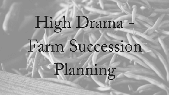 high-drama-farm-succession-planning