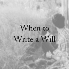 When Should You Write a Will?
