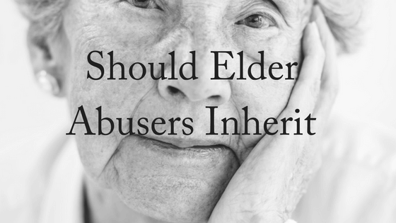 Should Elder Abusers Inherit?