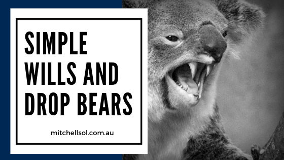 Simple Wills and Drop Bears
