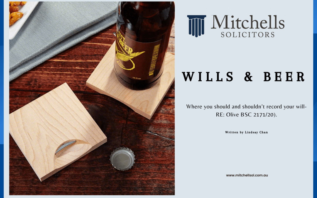 WILLS & BEER. Where you should and shouldn’t record your will-RE: Olive BSC 2171/20).