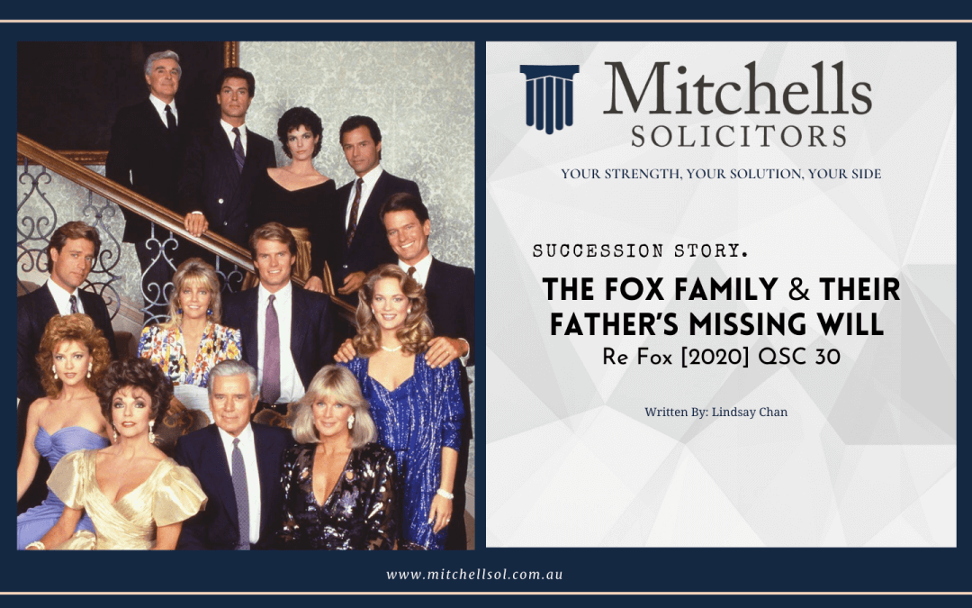The Fox Family & Their Father’s Missing Will. Re Fox [2020] QSC 30
